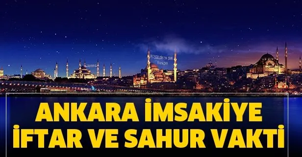 Ankara Ilk Sahur Ve Iftar Saat Kacta Ankara Imsakiye 2020 Ankara Iftar Vakti Ve Sahur Vakitleri Takvim