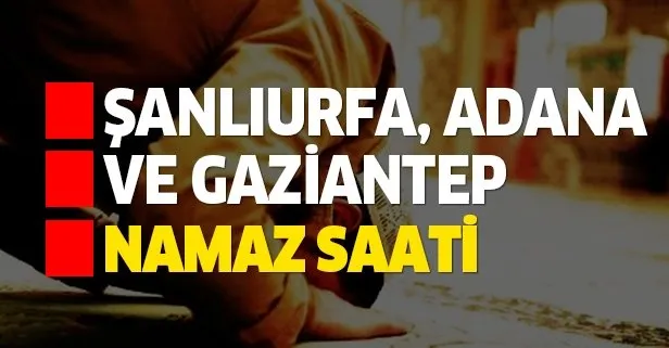 Adana, Şanlıurfa ve Gaziantep bayram namazı ne zaman, saat kaçta? 2020 Ramazan Bayramı namazı saati
