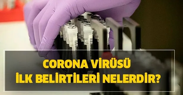 Corona virüsü ilk belirtileri nelerdir? Corona Korona virüsü kaç kişiye bulaştı? Türkiye’de hangi hastanede?