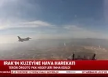 TSK'dan Kuzey Irak'a hava harekatı