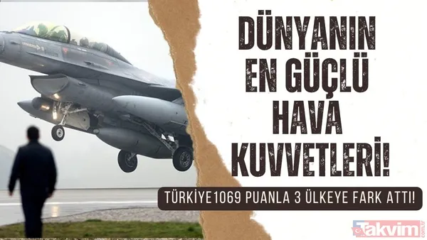 Dünyanın en güçlü hava kuvvetleri listesi açıklandı! Türkiye 1.069 puanı kaptı 3 ülkeye fark attı - 1