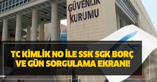 tc kimlik no ile ssk sgk borc gun