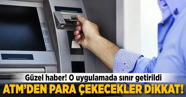 ATM’den para çekme komisyonuna sınır getirildi