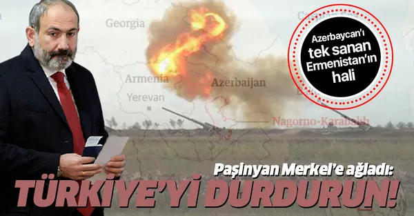 Köşeye sıkışan Ermenistan Başbakanı Paşinyan Merkel'e ağladı: Türkiye'yi durdurun-1