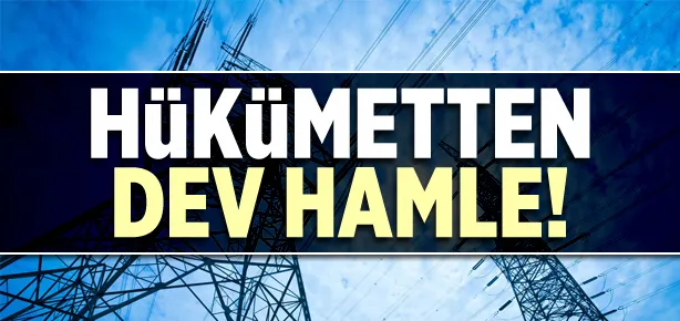 Hükümetten dev hamle!