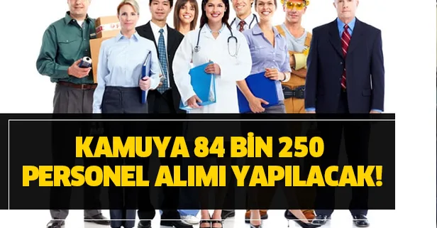 Kamuya 84 bin 250 personel alımı yapılacak! Asker, polis ve bekçi...