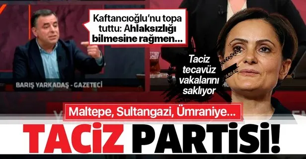 CHP İstanbul Eski Milletvekili Barış Yarkadaş’tan CHP’li Canan Kaftancıoğlu’na ağır eleştiri! Ümraniye’deki tacizi 7 ay saklamış...