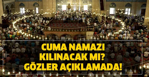 Diyanet son dakika Cuma namazı iptal mi? Cuma namazı evde mi kılınacak?