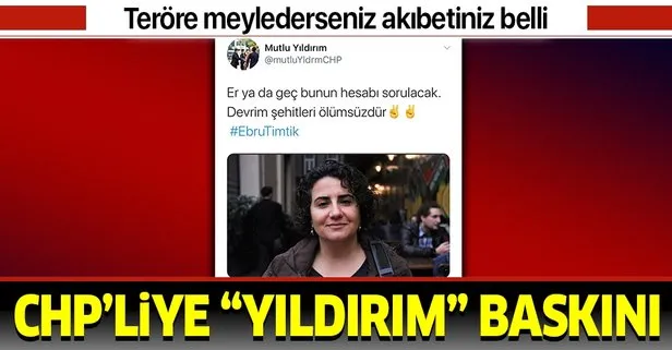 DHKP-C’li terörist Ebru Timtik’i kutlayan ve devleti tehdit eden CHP’li yönetici Mutlu Yıldırım’ın evi arandı