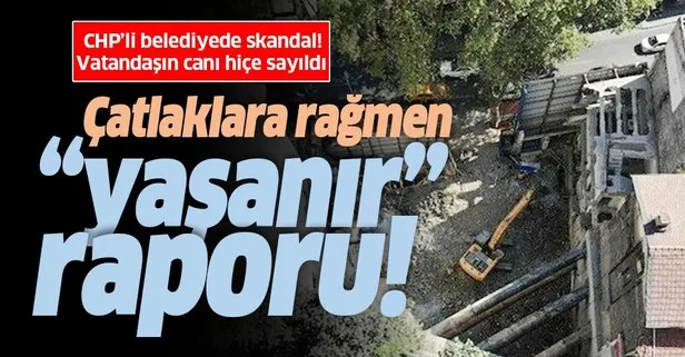 CHP’li Beşiktaş Belediyesi’nde vatandaşın canı hiçe sayıldı! Çatlaklara rağmen yaşanabilir raporu