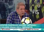 Erman Toroğlu: Hakemler futbolu bilmiyor