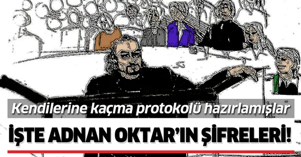 Adnan Oktar davasında flaş gelişme! İşte örgütün 'Polis Baskını Protokolü'ndeki o şifreler!
