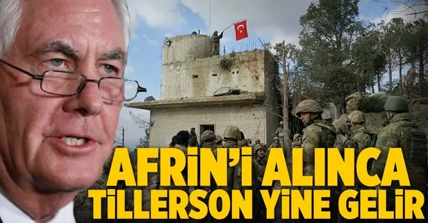 Afrin’i alınca Tillerson yine gelir