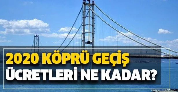Köprü geçiş ücretleri 2020 zammı ne kadar? Yavuz Sultan Selim ve Osmangazi Köprüsü geçiş ücreti ne kadar?