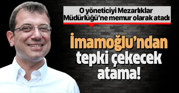 İmamoğlu’ndan tepki çekecek atama! Halkla İlişkiler Müdürü Atakan Yılmaz'ı Mezarlıklar Müdürlüğü'ne memur olarak atadı