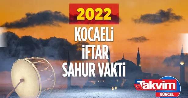 ⏰KOCAELİ RAMAZAN İMSAKİYESİ 2022: Kocaeli'de iftar sahur saat kaçta? 🙏2022 Kocaeli oruç ne zaman?