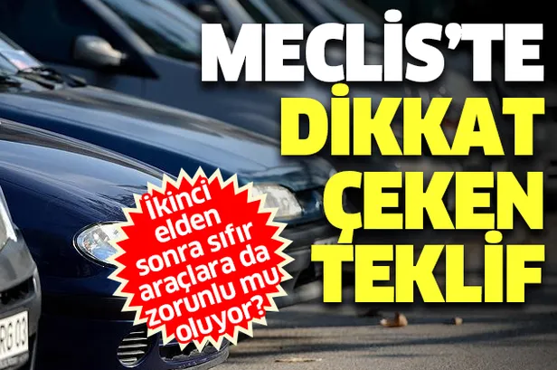 TBMM'de dikkat çeken teklif: İkinci elden sonra sıfır araçlara da ekspertiz zorunlu mu oluyor?-1