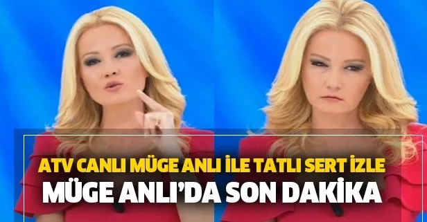 Muge Anli Son Bolum Izle Atv Aleyna Cakir Olayinda Muge Anli Dan Son Dakika Aciklamasi Umit Can Uygun Un Annesi Takvim