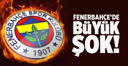 Fenerbahçe'de büyük şok!