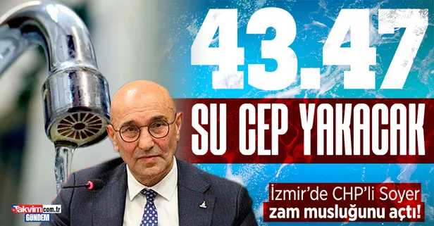 CHP yönetimindeki İzmir'de suya yüzde 43 zam yapıldı