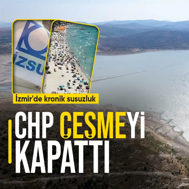 CHPli İzmir BB Çeşmede zorunlu su kesintisi başlatıyor! Kronikleşen susuzluk sorunu vatandaşı bir yudum suya muhtaç edecek