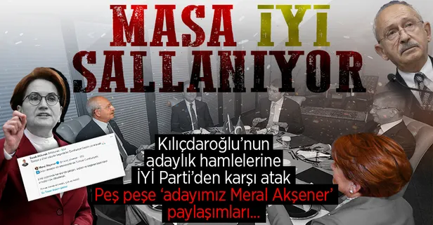 Altılı masada adaylık yarışı! Kılıçdaroğlu'nun çıkışı sonrası İYİ Parti’den karşı atak! Peş peşe Meral Akşener açıklamaları…