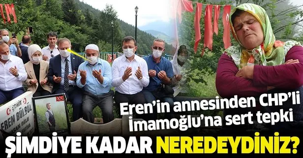 Şehit Eren Bülbül'ün annesinden CHP'li İBB Başkanı Ekrem İmamoğlu'na tepki: Şimdiye kadar neden gelmediniz!