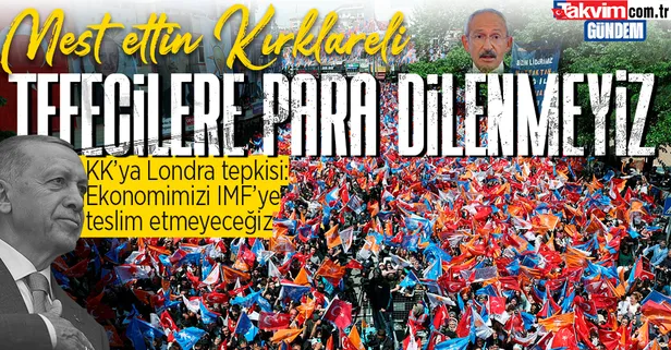 Başkan Erdoğan'dan Kılıçdaroğlu'na Londra tepkisi: Ekonomiyi IMF'ye teslim etmeyeceğiz