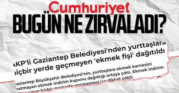 CHP'nin yalan organı Cumhuriyet'ten yeni algı operasyonu: Ekmek karnesi! Gaziantep Büyükşehir Belediyesi yalanı bir bir çürüttü