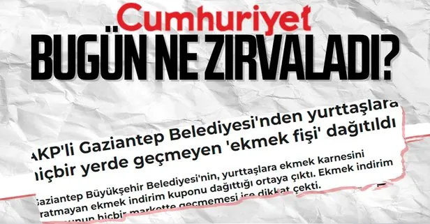 CHP’nin yalan organı Cumhuriyet’ten yeni algı operasyonu: Ekmek karnesi! Gaziantep Büyükşehir Belediyesi yalanı bir bir çürüttü