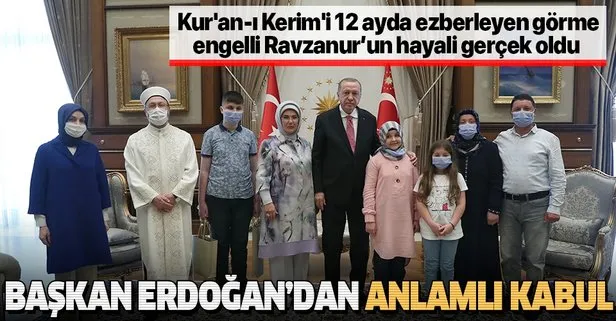 Son dakika: Başkan Erdoğan görme engelli hafız Ravzanur’u ağırladı