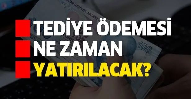 İlave tediye ödemeleri ne zaman yatırılacak?