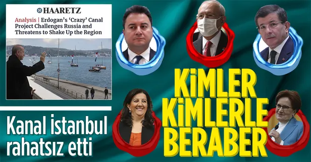 SON DAKİKA: İsrail de CHP İP ve HDP gibi Kanal İstanbul'un yapılmasından rahatsız