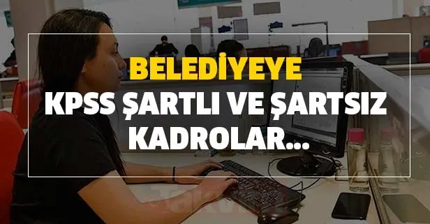 2.500 ve 4000 TL maaşla ikamet şartsız en az ilkokul mezunu belediye memuru alımı yapılıyor