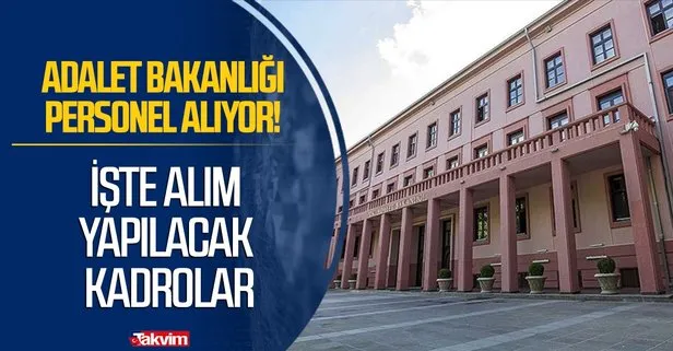 Adalet Bakanlığı 11 bin 484 personel alımı başvuru şartları nelerdir? Hangi kadrolara alım yapılacak?