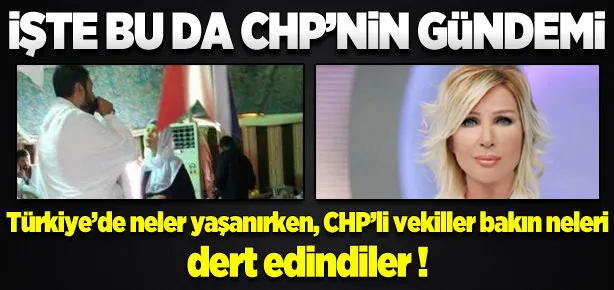 İşte CHP’nin gündemi!