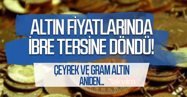 Altında ibre tersine dönüyor! Fiyatlar bir anda...