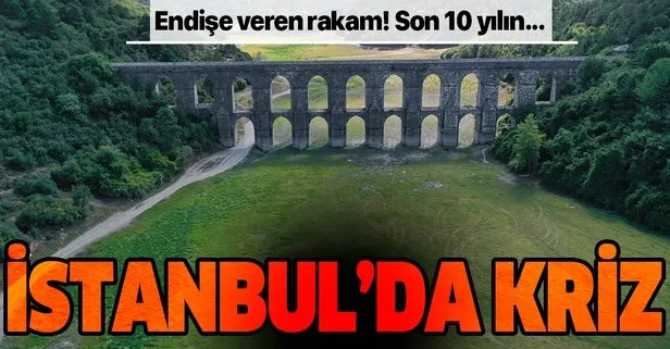 İstanbul barajları alarm veriyor! Son 10 yılın en düşük 2.seviyesi!