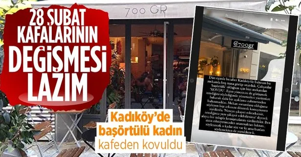 Kadıköy’de 28 Şubat zihniyeti bir kez daha hortladı! Başörtülü kadın ’700 Gram’ isimli kafeden kovuldu: İstediğiniz yere şikayet edin