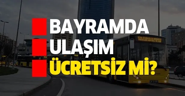 Bayramda Otobus Metro Tramvay Metrobus Ve Vapur Ucretsiz Mi Hangi Illerde Ulasim Ucretsiz Olacak Takvim