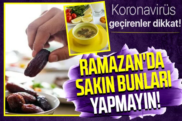 Koronavirüs geçirenler dikkat! Ramazan'da sakın bunları yapmayın-1