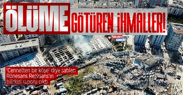 Yüzlerce kişiye mezar olan Rönesans Rezidans‘ın bilirkişi raporu ortaya çıktı! Binanın çökme nedeni vicdanları sızlattı