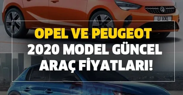 Opel ve Peugeot 2020 model güncel araç fiyatları oldukça popüler