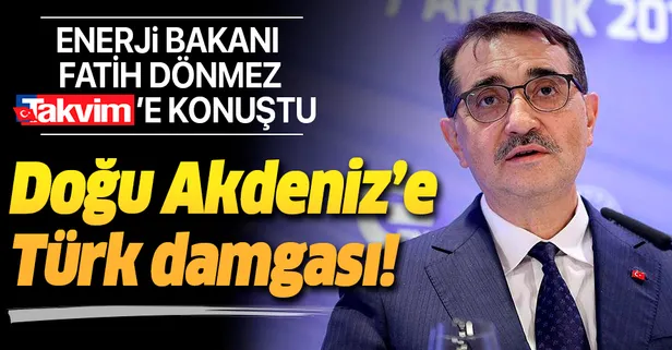 Enerji Bakanı Fatih Dönmez Takvim'e konuştu: Doğu Akdeniz’e Türk damgası