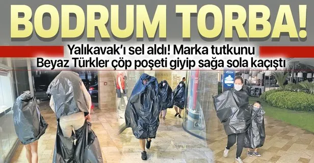 Bodrum’daki Yalıkavak Marina’yı sel aldı! Marka tutkunu Beyaz Türkler çöp poşeti giyip sağa sola kaçıştı