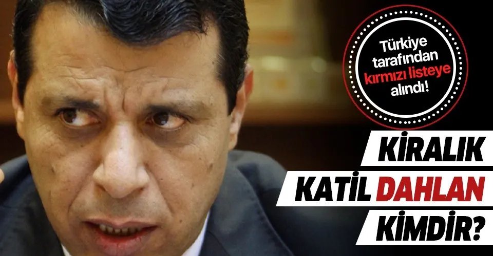 Türkiye'nin kırmızı listeye aldığı Muhammed Dahlan kimdir?