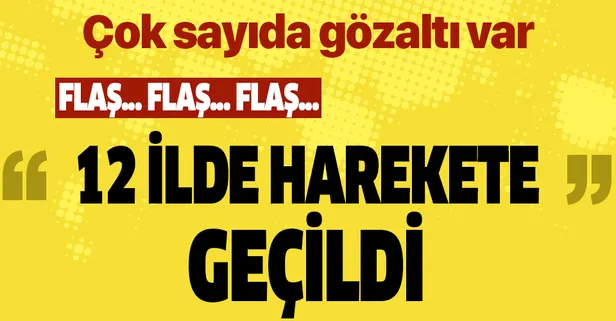Son dakika: FETÖ'nün TSK yapılanmasına 12 ilde operasyon! Çok sayıda gözaltı var