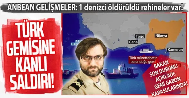 Türk gemisine kanlı saldırı! Gabon karasularına ulaştı