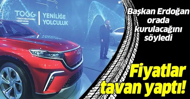 Yerli otomobil fabrikasının orada kurulacağı belli oldu! Fiyatlar tavan yaptı!