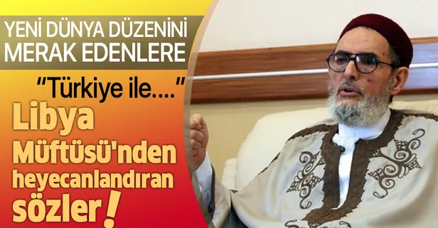Libya Müftüsü'nden heyecanlandıran sözler: Türkiye ile....